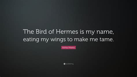 the bird of hermes is my name.